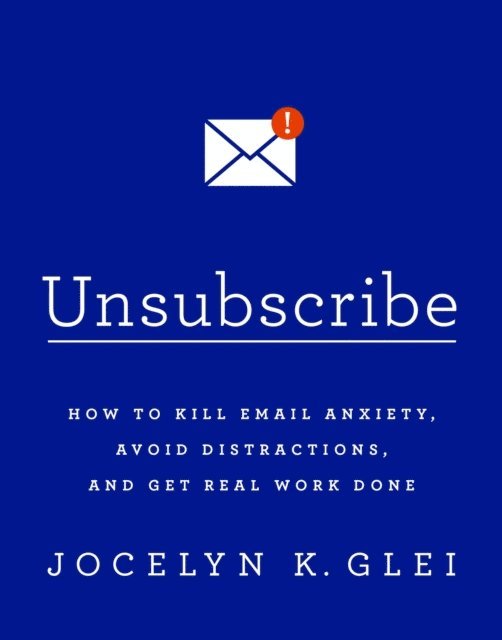 Jocelyn K. Glei - Unsubscribe, E-bok