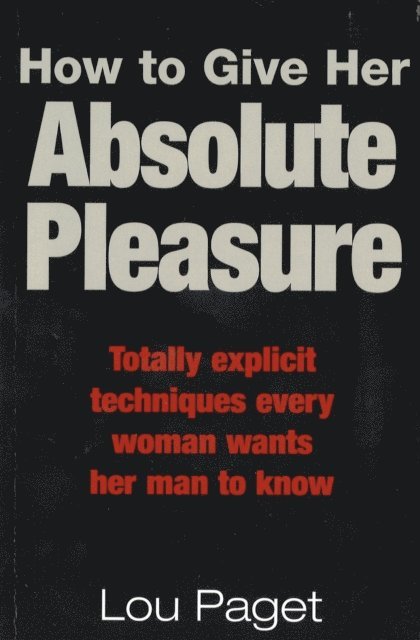 Lou Paget - How To Give Her Absolute Pleasure, E-bok