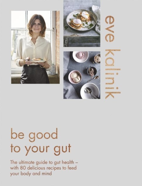 Eve Kalinik - Be Good to Your Gut, E-bok. Tillgänglighet: Lägg i varukorg