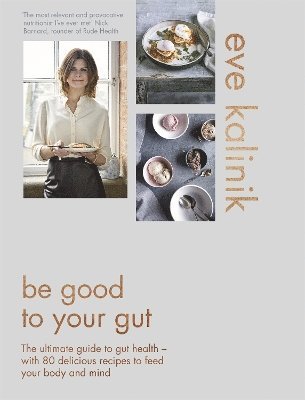 Eve Kalinik - Be Good to Your Gut, Inbunden. Tillgänglighet: Tillfälligt slut