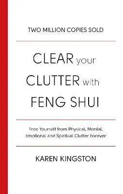 Karen Kingston - Clear Your Clutter With Feng Shui, Häftad