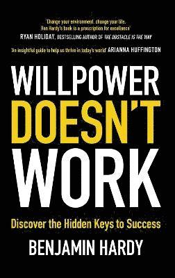 Benjamin Hardy Dr. - Willpower Doesn't Work, Häftad