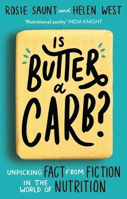 Rosie Saunt, Helen West - Is Butter a Carb?, Häftad. Tillgänglighet: Lägg i varukorg
