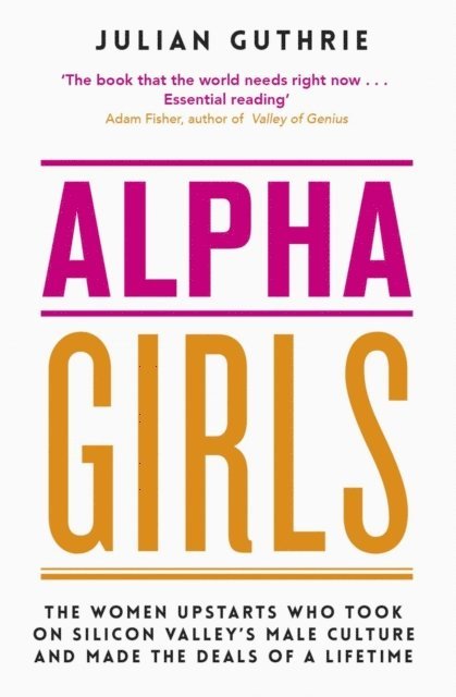 Julian Guthrie - Alpha Girls, E-bok