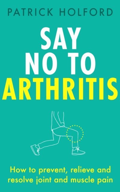 Patrick Holford - Say No To Arthritis, E-bok