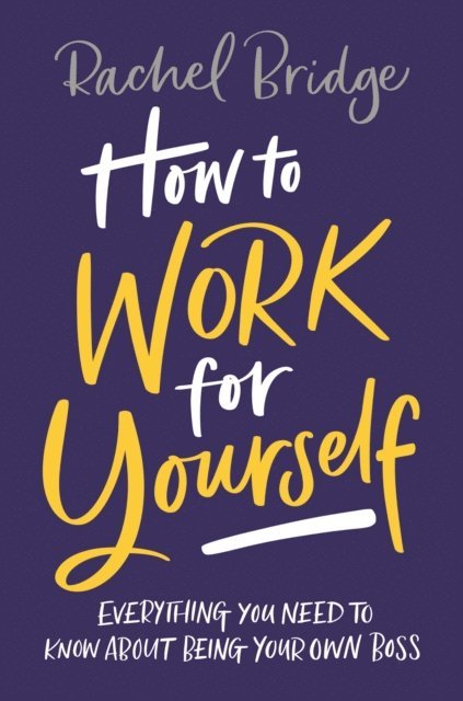 Rachel Bridge - How to Work for Yourself, E-bok. Tillgänglighet: Lägg i varukorg