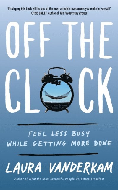 Laura Vanderkam - Off the Clock, E-bok