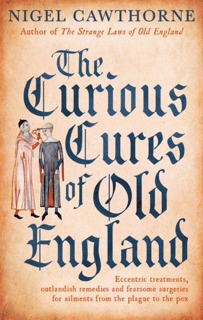 Nigel Cawthorne - Curious Cures Of Old England, E-bok