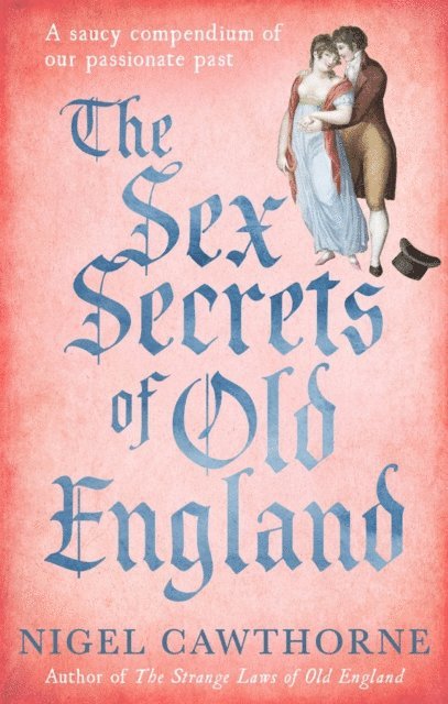 Nigel Cawthorne - Sex Secrets Of Old England, E-bok