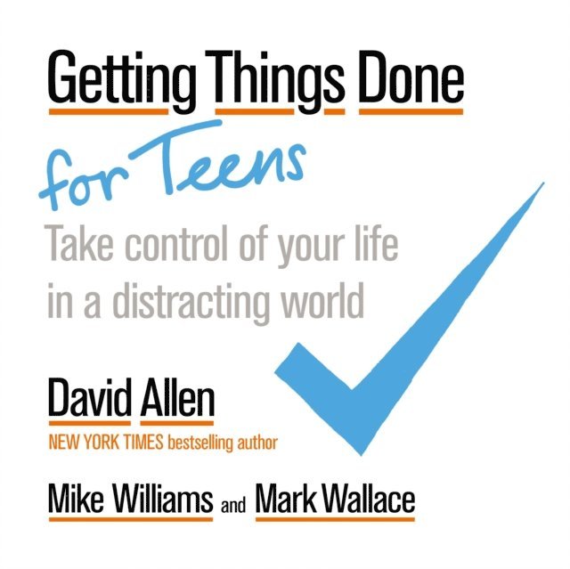 Mark Wallace, Mike Williams, David Allen - Getting Things Done for Teens, E-bok