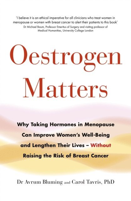 Carol Tavris PhD, Dr Avrum Bluming - Oestrogen Matters, E-bok