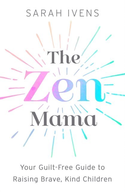 Sarah Ivens - Zen Mama, E-bok