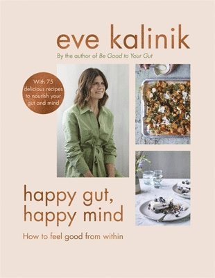 Eve Kalinik - Happy Gut, Happy Mind, Inbunden. Tillgänglighet: Tillfälligt slut