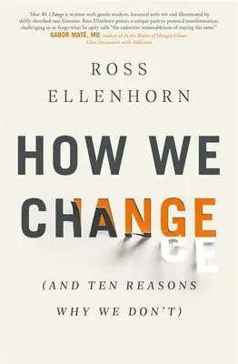 Dr Ross Ellenhorn - How We Change (and 10 Reasons Why We Don't), Häftad. Tillgänglighet: Lägg i varukorg