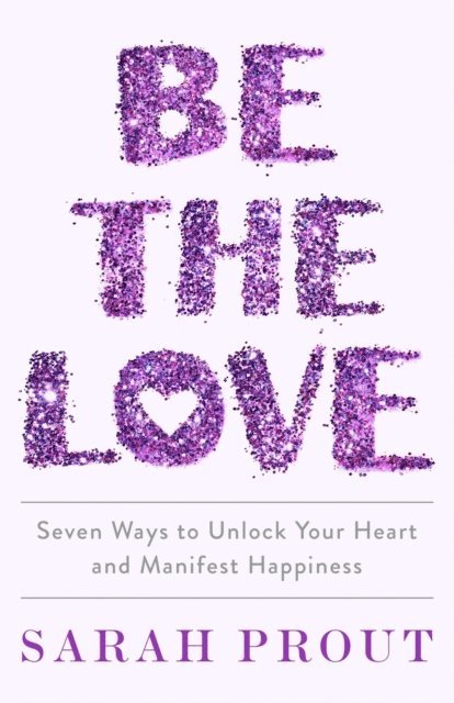 Sarah Prout - Be the Love, E-bok