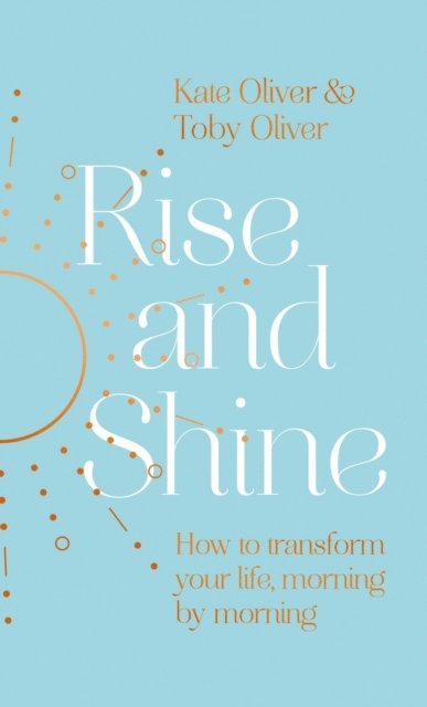 Toby Oliver, Kate Oliver - Rise and Shine, E-bok