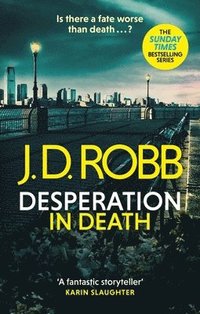 Desperation in Death: An Eve Dallas thriller (In Death 55)