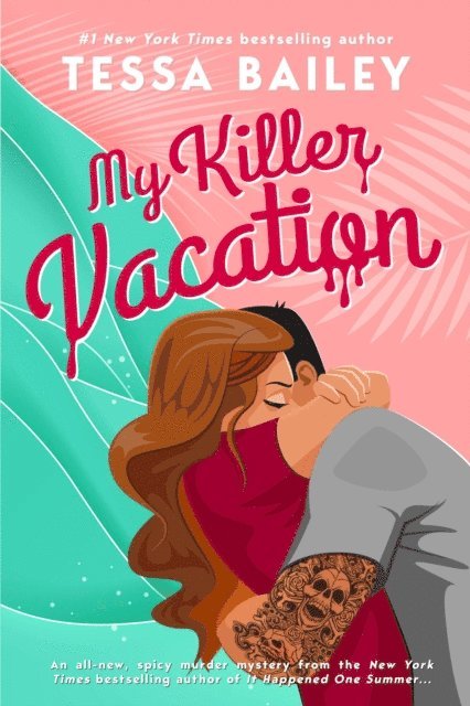 Tessa Bailey - My Killer Vacation, E-bok