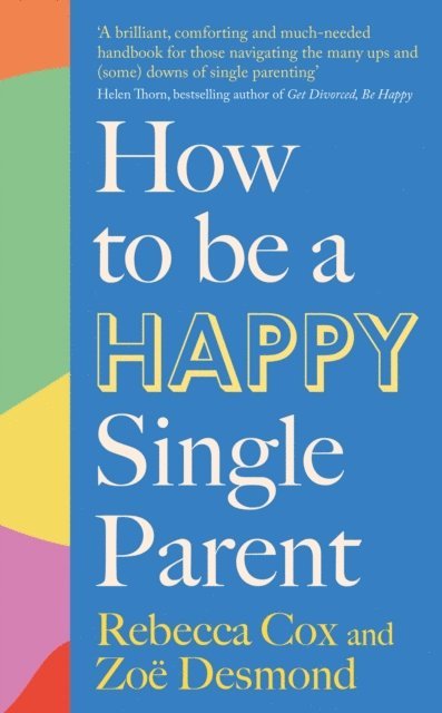 Rebecca Cox, Zoe Desmond - How to Be a Happy Single Parent, E-bok