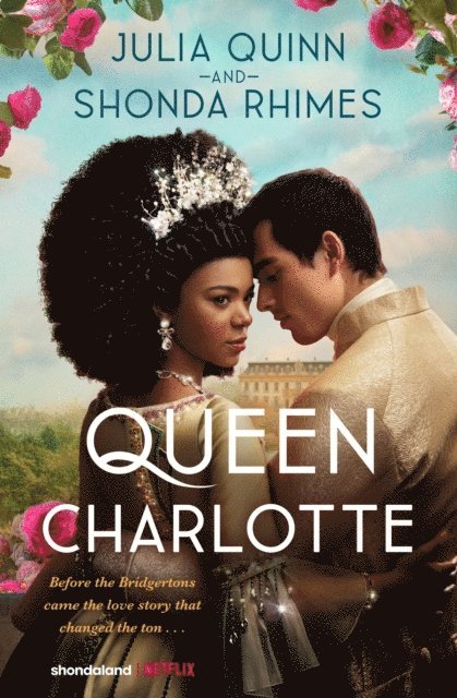 Shonda Rhimes, Julia Quinn - Queen Charlotte: Before the Bridgertons came the love story that changed the ton..., E-bok