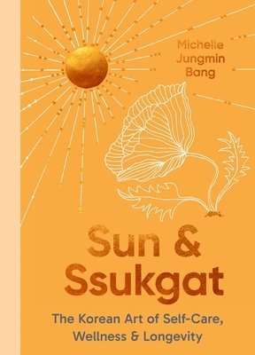 Michelle Jungmin Bang - Sun and Ssukgat, Inbunden