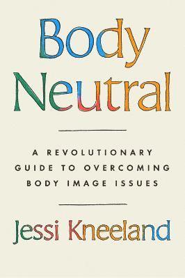 Jessi Kneeland - Body Neutral, Häftad. Tillgänglighet: Tillfälligt slut