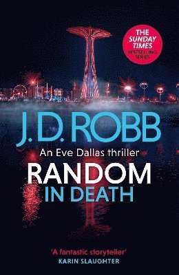 J. D. Robb - Random in Death: An Eve Dallas thriller (In Death 58), Inbunden