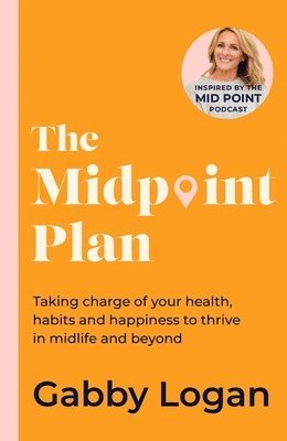 Gabby Logan - Midpoint Plan, Inbunden. Tillgänglighet: Lägg i varukorg