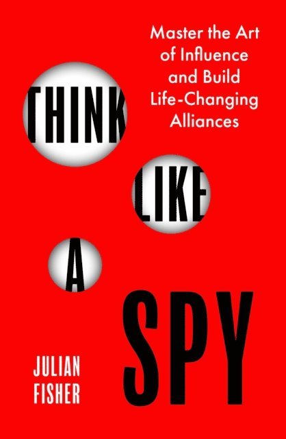 Julian Fisher - Think Like a Spy, E-bok