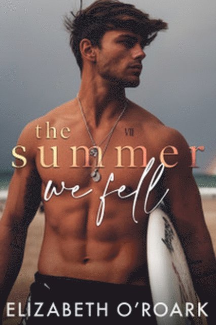 Elizabeth O'Roark - Summer We Fell, E-bok