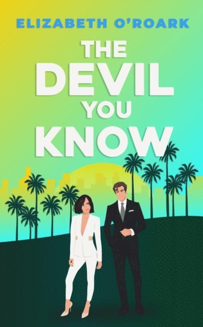 Elizabeth O'Roark - Devil You Know, E-bok
