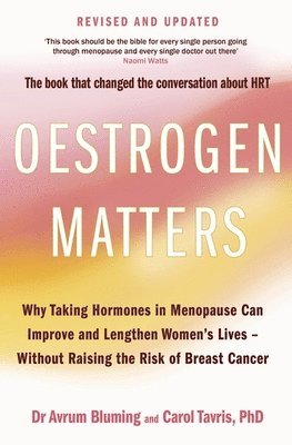 Avrum Bluming MD, Carol Tavris PhD - Oestrogen Matters (Revised Edition), Häftad