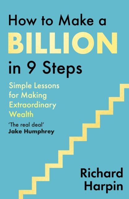 Sir Richard Harpin - How to Make a Billion in Nine Steps, E-bok