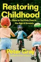 Peter Gray - Restoring Childhood, Häftad. Tillgänglighet: Lägg till