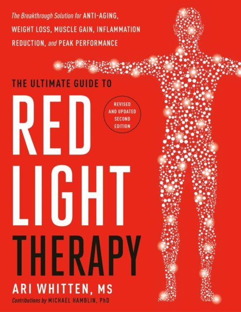 Ari Whitten - Ultimate Guide to Red Light Therapy, E-bok