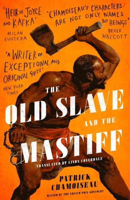 Patrick Chamoiseau - Old Slave and the Mastiff, E-bok