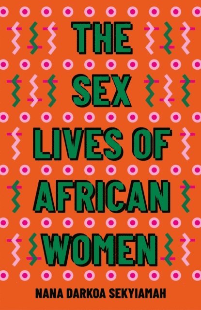 Nana Darkoa Sekyiamah - Sex Lives of African Women, E-bok