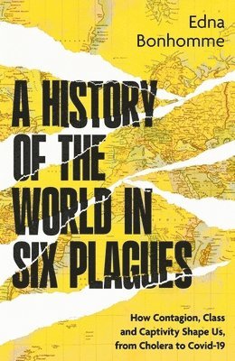 Edna Bonhomme - History of the World in Six Plagues, Inbunden
