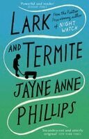 Jayne Anne Phillips - Lark and Termite, Häftad