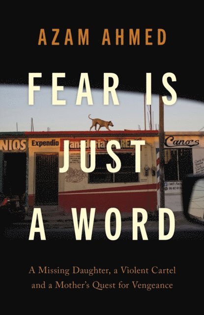Azam Ahmed - Fear is Just a Word, E-bok