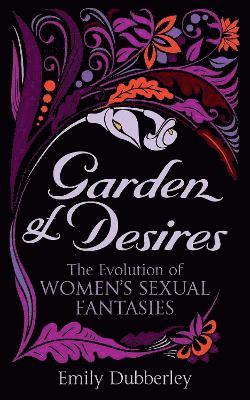 Emily Dubberley - Garden of Desires, Häftad