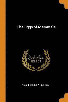 Gregory Pincus - Eggs of Mammals, Häftad