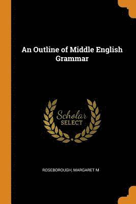 Margaret M Roseborough - Outline of Middle English Grammar, Häftad