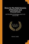 Notes on the Rebel Invasion of Maryland and Pennsylvania