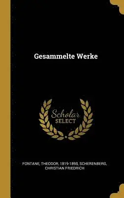Fontane Theodor 1819-1898, Scherenberg Christian Friedrich - Gesammelte Werke, Inbunden. Tillgänglighet: Lägg i varukorg