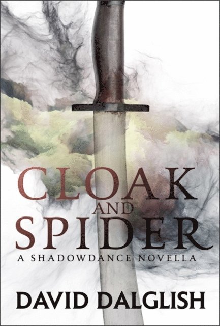 David Dalglish - Cloak and Spider, E-bok