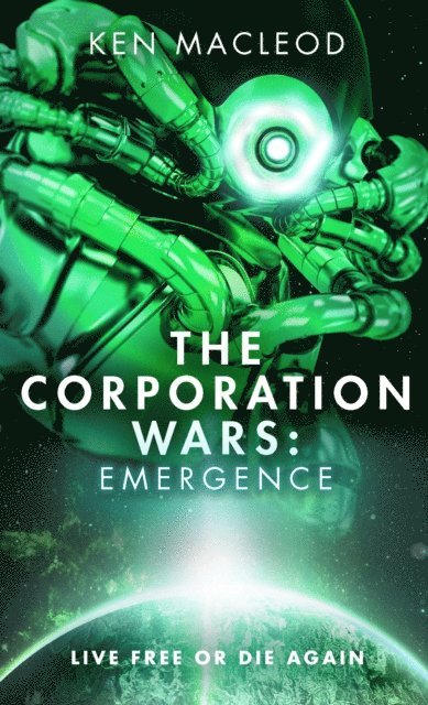 Ken MacLeod - Corporation Wars: Emergence, E-bok