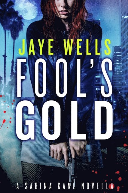 Jaye Wells - Fool's Gold: A Sabina Kane Novella, E-bok. Tillgänglighet: Lägg i varukorg