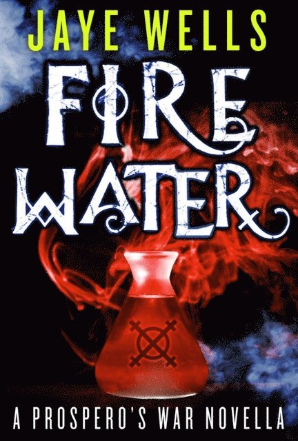 Jaye Wells - Fire Water: A Prospero's War Novella, E-bok. Tillgänglighet: Lägg i varukorg