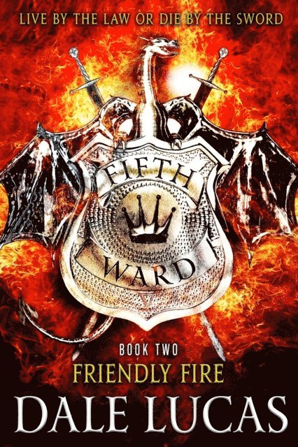 Dale Lucas - Fifth Ward: Friendly Fire, E-bok